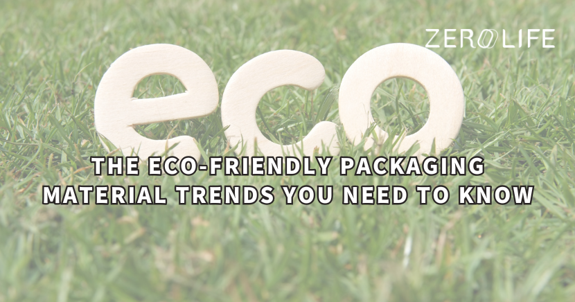 The Eco-Friendly Packaging Material Trends You Need to Know